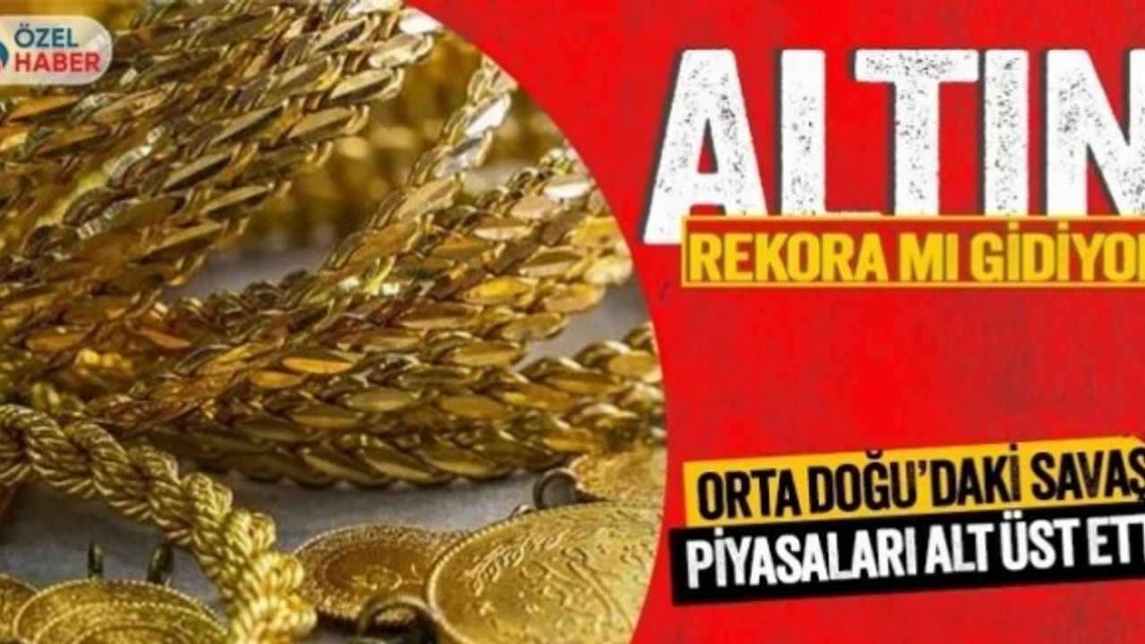 Orta Doğu’daki savaş altın fiyatlarını vurdu! Altın rekora mı koşuyor?