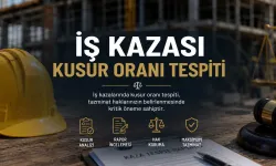 İş Kazalarında Kusur ve Maluliyet Oranı Tespiti Nasıl Yapılır?