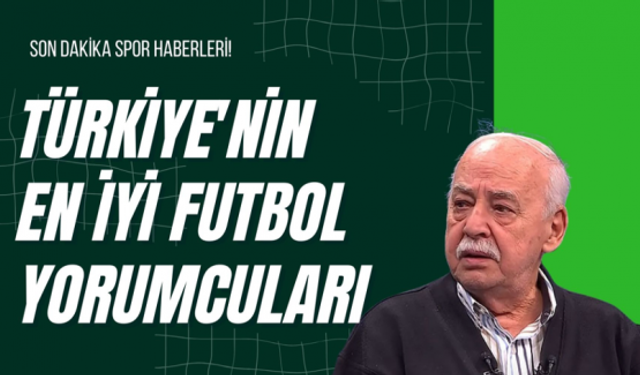Türkiye'nin En İyi Futbol Yorumcuları