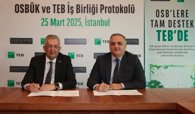 TEB ve OSBÜK’ten sürdürülebilirlik ve dijital dönüşüm için iş birliği